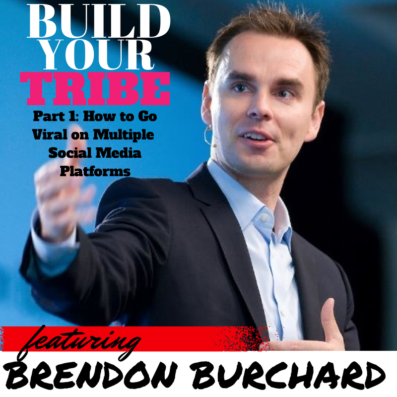 Build Your Tribe: BUILD A FOLLOWING WITHOUT SOCIAL MEDIA with NYT Best Selling Author Brendon Burchard