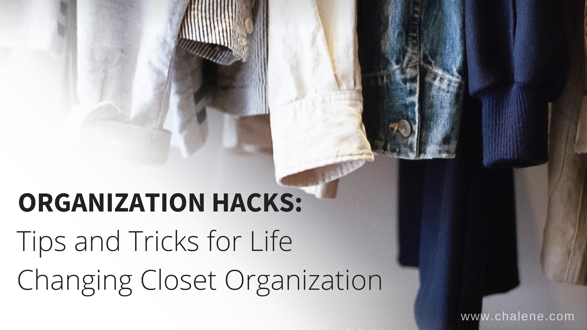 Organization Hacks: Tips and Tricks for Life Changing Closet Organization