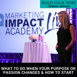 build your tribe podcast what to do when your purpose or passion changes & how to start