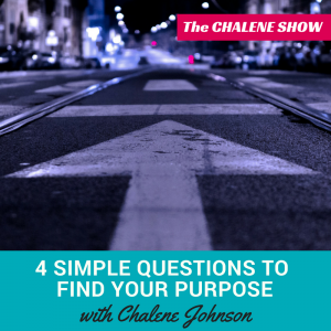 The Chalene Show Podcast_4 Simple questions to find your purpose