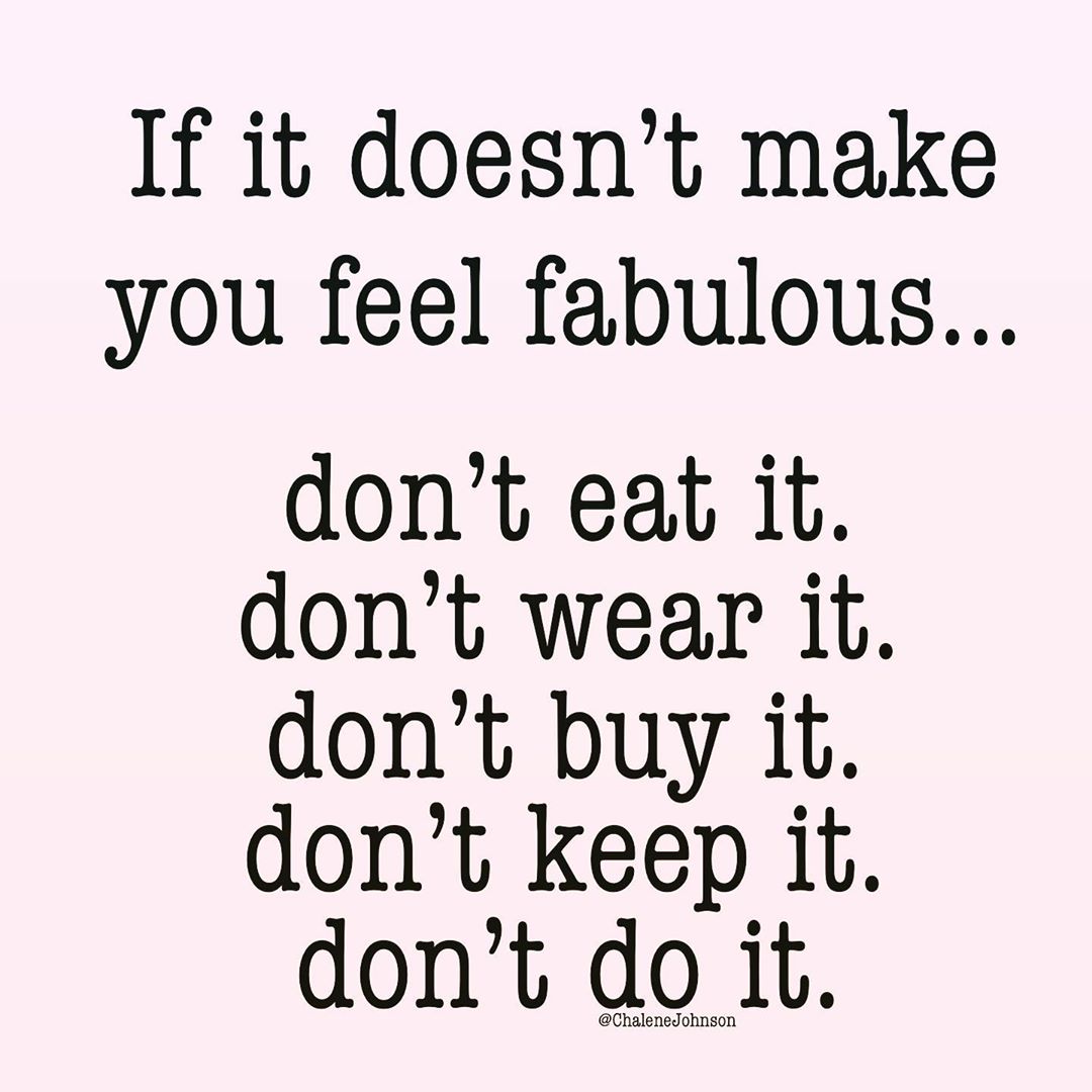 If It Doesn't Make You Feel Fab, It's Not Worth Doing
