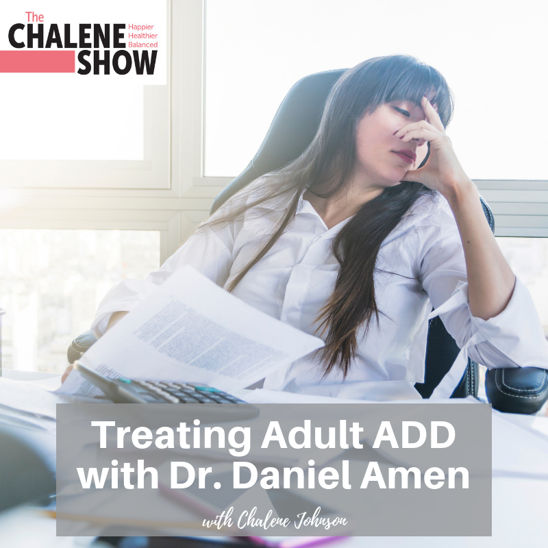 Podcast – Treating Adult ADD with Dr. Daniel Amen