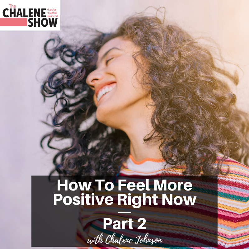 Podcast – How to Feel More Positive Right Now | Part 2