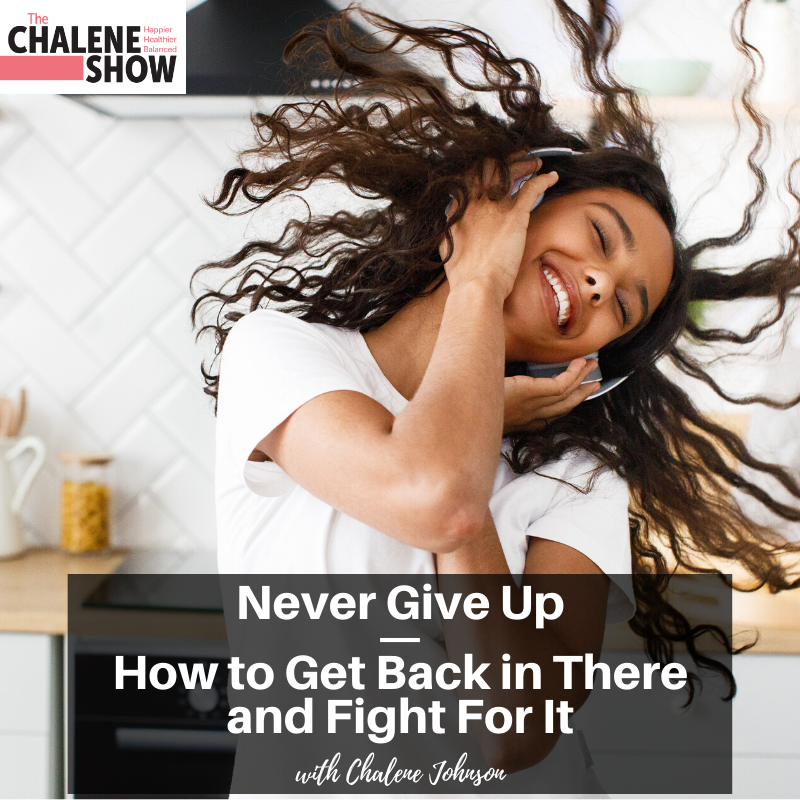 Podcast – Never Give Up | How to Get Back in There and Fight For It