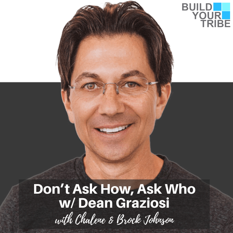 Don't ask how, ask who with Dean Graziosi
