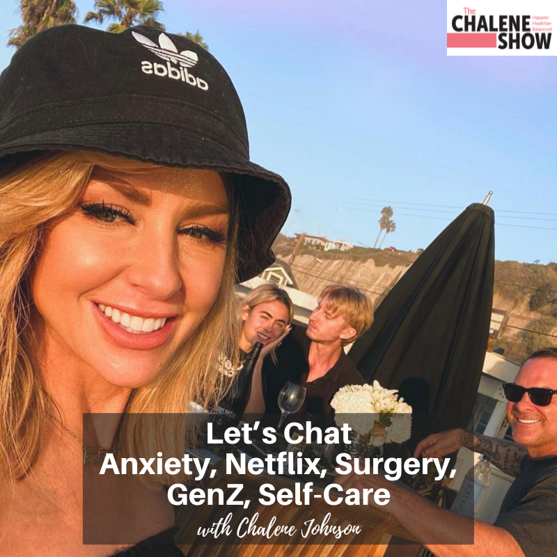 Podcast By Chalene Johnson – Anxiety Netflix Surgery GenZ Self-Care