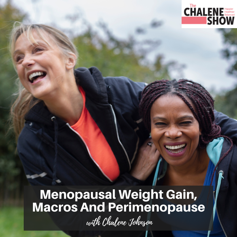 Podcast Menopausal Weight Gain, Macros and Perimenopause Chalene