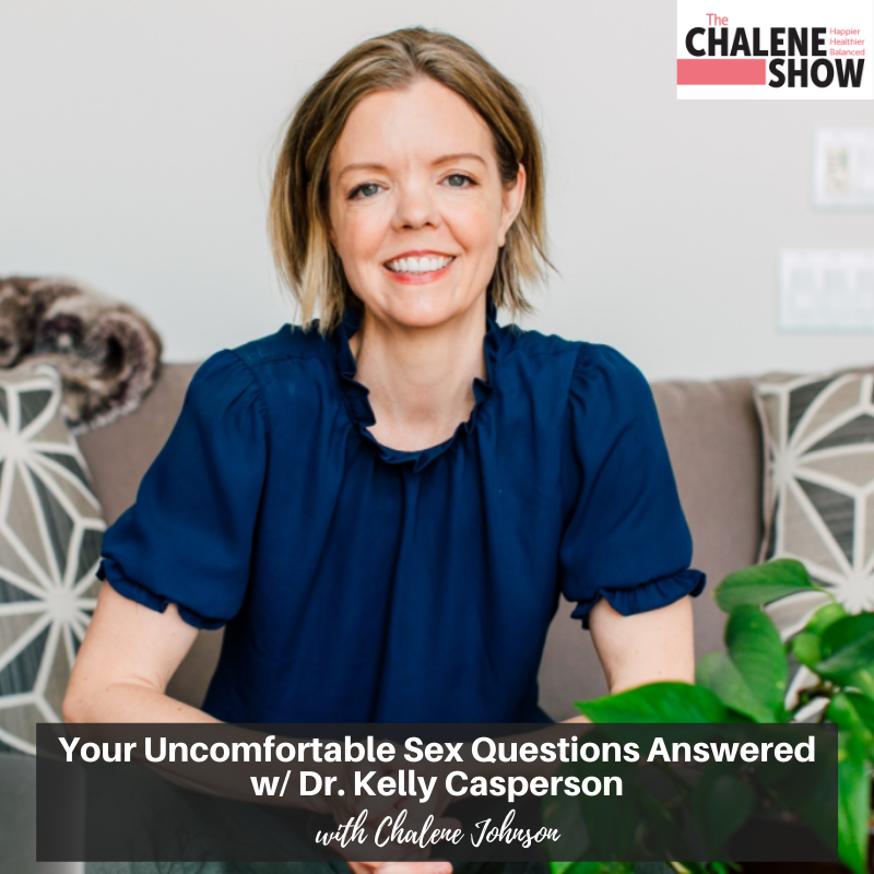 Podcast – Your Uncomfortable Sex Questions Answered | with Dr. Kelly Casperson