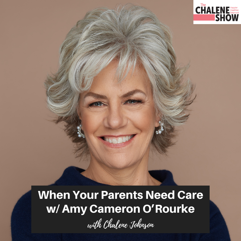 Podcast – When Your Parents Need Care | with, Amy Cameron O’Rourke