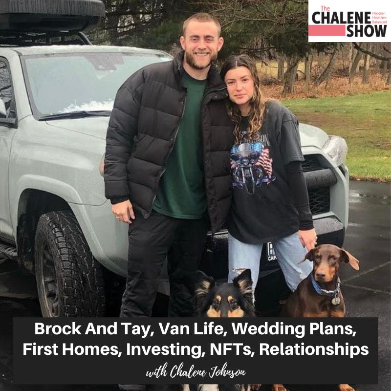Podcast – Brock and Tay, Van Life, Wedding Plans, First Homes, Investing, NFTs, Relationships